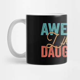 Awesome Like My Daughters Mug